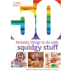50 Fantastic Things to Do with Squidgy Stuff