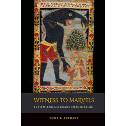 Witness to Marvels: Sufism and Literary Imagination