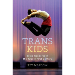 Trans Kids: Being Gendered in the Twenty-First Century
