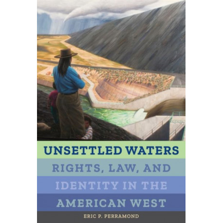 Unsettled Waters: Rights, Law, and Identity in the American West