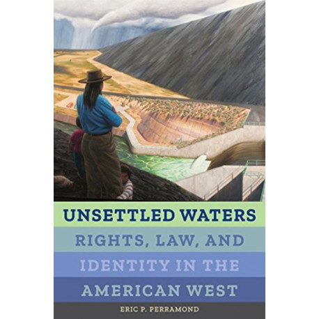 Unsettled Waters: Rights, Law, and Identity in the American West