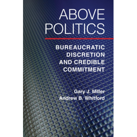 Above Politics: Bureaucratic Discretion and Credible Commitment
