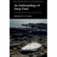An Anthropology of Deep Time: Geological Temporality and Social Life