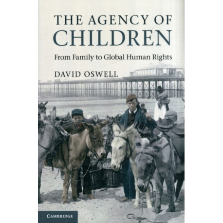 The Agency of Children: From Family to Global Human Rights