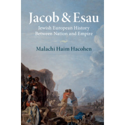 Jacob & Esau: Jewish European History Between Nation and Empire