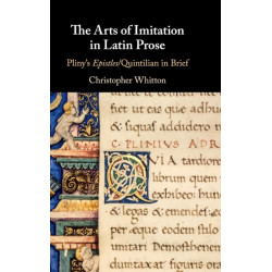 The Arts of Imitation in Latin Prose: Pliny's Epistles/Quintilian in Brief