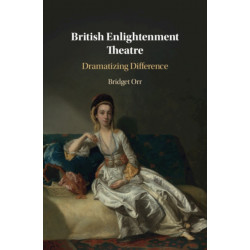 British Enlightenment Theatre: Dramatizing Difference