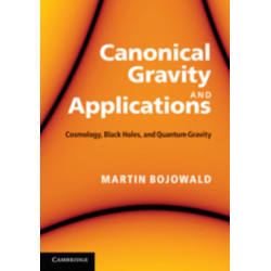 Canonical Gravity and Applications: Cosmology, Black Holes, and Quantum Gravity