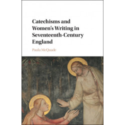 Catechisms and Women's Writing in Seventeenth-Century England