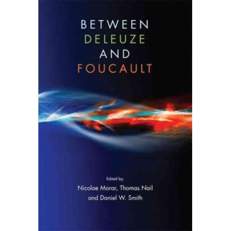Between Deleuze and Foucault