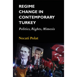 Regime Change in Contemporary Turkey: Politics, Rights, Mimesis