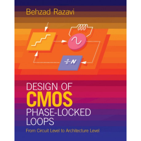 Design of CMOS Phase-Locked Loops: From Circuit Level to Architecture Level