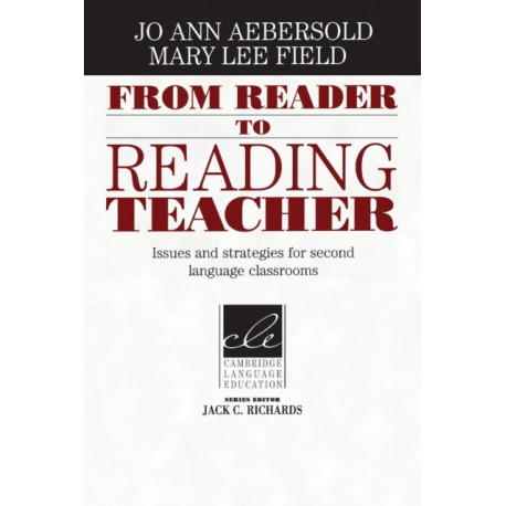 From Reader to Reading Teacher: Issues and Strategies for Second Language Classrooms