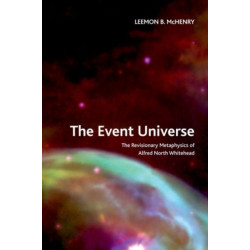 The Event Universe: The Revisionary Metaphysics of Alfred North Whitehead