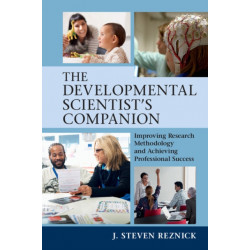 The Developmental Scientist's Companion: Improving Research Methodology and Achieving Professional Success