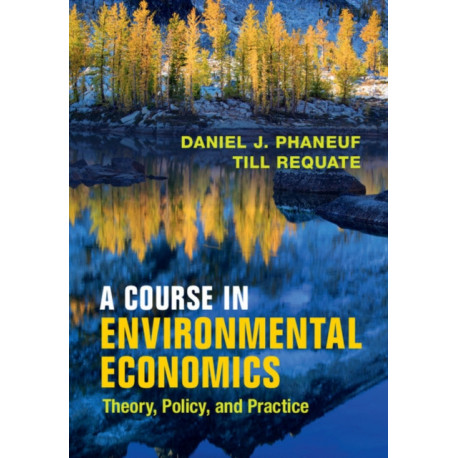A Course in Environmental Economics: Theory, Policy, and Practice