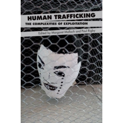 Human Trafficking: The Complexities of Exploitation