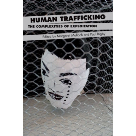 Human Trafficking: The Complexities of Exploitation