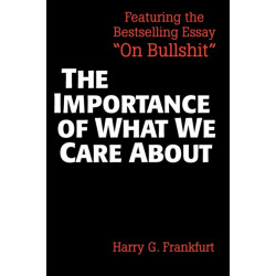 The Importance of What We Care About: Philosophical Essays