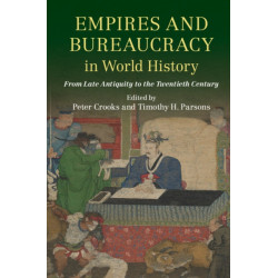 Empires and Bureaucracy in World History: From Late Antiquity to the Twentieth Century
