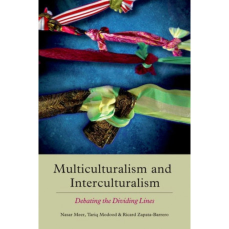 Multiculturalism and Interculturalism: Debating the Dividing Lines