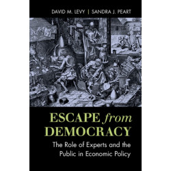 Escape from Democracy: The Role of Experts and the Public in Economic Policy