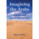 Imagining the Arabs: Arab Identity and the Rise of Islam