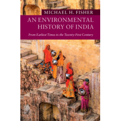 An Environmental History of India: From Earliest Times to the Twenty-First Century