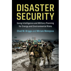 Disaster Security: Using Intelligence and Military Planning for Energy and Environmental Risks