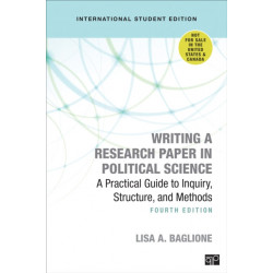 Writing a Research Paper in Political Science - International Student Edition: A Practical Guide to Inquiry, Structure, and Methods