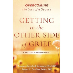 Getting to the Other Side of Grief: Overcoming the Loss of a Spouse