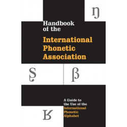 Handbook of the International Phonetic Association: A Guide to the Use of the International Phonetic Alphabet