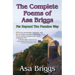 Complete Poems of ASA Briggs: Far Beyond the Pennine Way