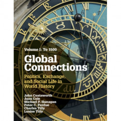 Global Connections: Volume 1, To 1500: Politics, Exchange, and Social Life in World History