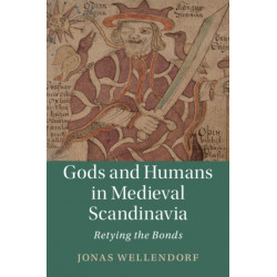 Gods and Humans in Medieval Scandinavia: Retying the Bonds