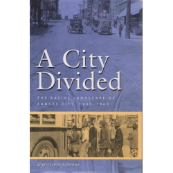 A City Divided: The Racial Landscape of Kansas City, 1900–1960