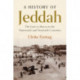 A History of Jeddah: The Gate to Mecca in the Nineteenth and Twentieth Centuries