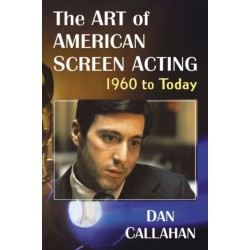 The Art of American Screen Acting, 1960 to Today