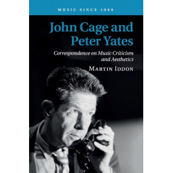 John Cage and Peter Yates: Correspondence on Music Criticism and Aesthetics