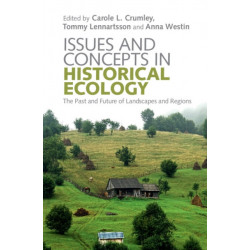 Issues and Concepts in Historical Ecology: The Past and Future of Landscapes and Regions