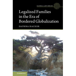 Legalized Families in the Era of Bordered Globalization