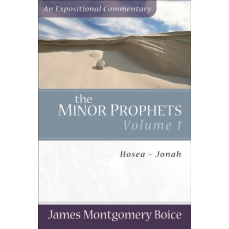 The Minor Prophets – Hosea–Jonah: Hosea-Jonah