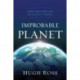 Improbable Planet – How Earth Became Humanity`s Home: How Earth Became Humanity's Home