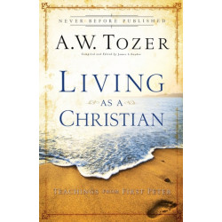 Living as a Christian – Teachings from First Peter: Teachings from First Peter