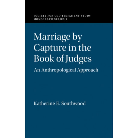 Marriage by Capture in the Book of Judges: An Anthropological Approach