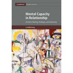 Mental Capacity in Relationship: Decision-Making, Dialogue, and Autonomy