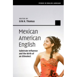 Mexican American English: Substrate Influence and the Birth of an Ethnolect