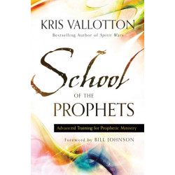 School of the Prophets – Advanced Training for Prophetic Ministry: Advanced Training for Prophetic Ministry