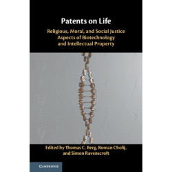 Patents on Life: Religious, Moral, and Social Justice Aspects of Biotechnology and Intellectual Property