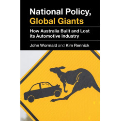 National Policy, Global Giants: How Australia Built and Lost its Automotive Industry